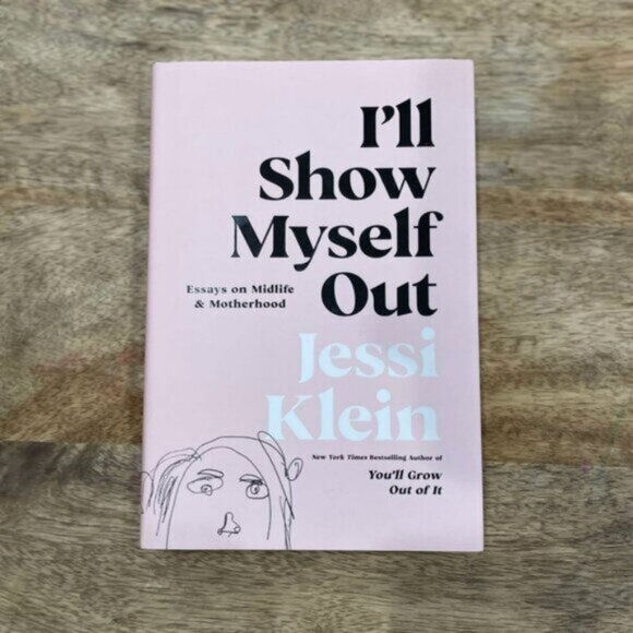 5/$20 NEW I'll Show Myself Out: Essays on Midlife & Motherhood by Jessi Klein - Picture 1 of 4